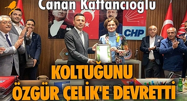 Canan Kaftancıoğlu, koltuğunu Özgür Çelik'e devretti