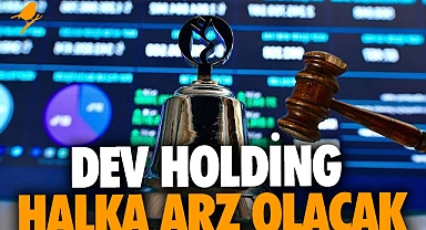 Dev holding halka arz olacak