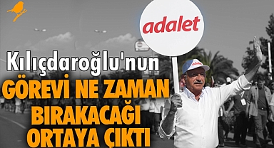 Kemal Kılıçdaroğlu'nun görevi ne zaman bırakacağı ortaya çıktı
