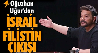 Oğuzhan Uğur'dan İsrail-Filistin çıkışı